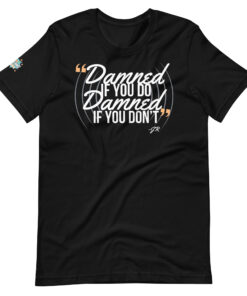 damned if you do laugh kingz tee